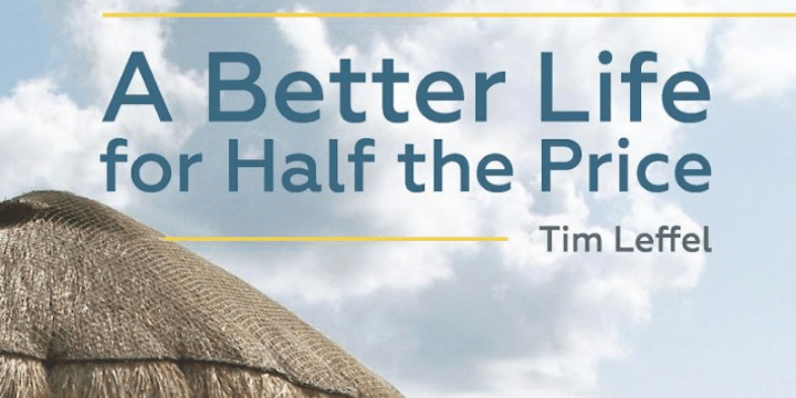 "A Better Life for Half the Price" by Tim Leffel